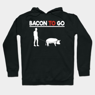 Bacon To Go Funny for Meat Lover Bacon Love BBQ Hoodie